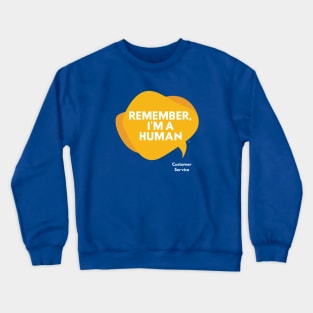 Remember, I'm a Human Crewneck Sweatshirt